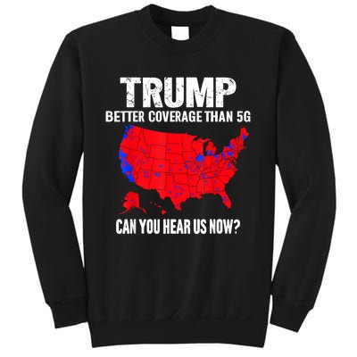 Trump Better Coverage Than 5g Can You Hear Us Now Sweatshirt