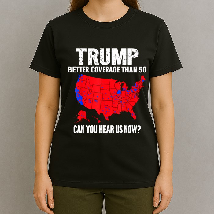 Trump Better Coverage Than 5g Can You Hear Us Now T-Shirt