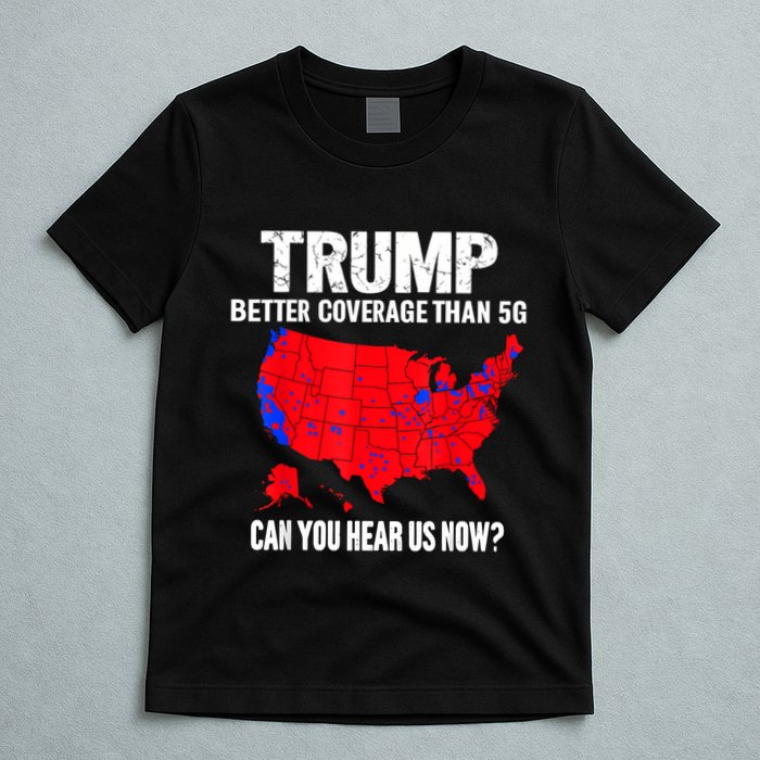 Trump Better Coverage Than 5g Can You Hear Us Now T-Shirt