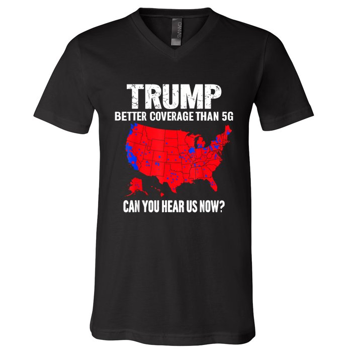 Trump Better Coverage Than 5g Can You Hear Us Now V-Neck T-Shirt