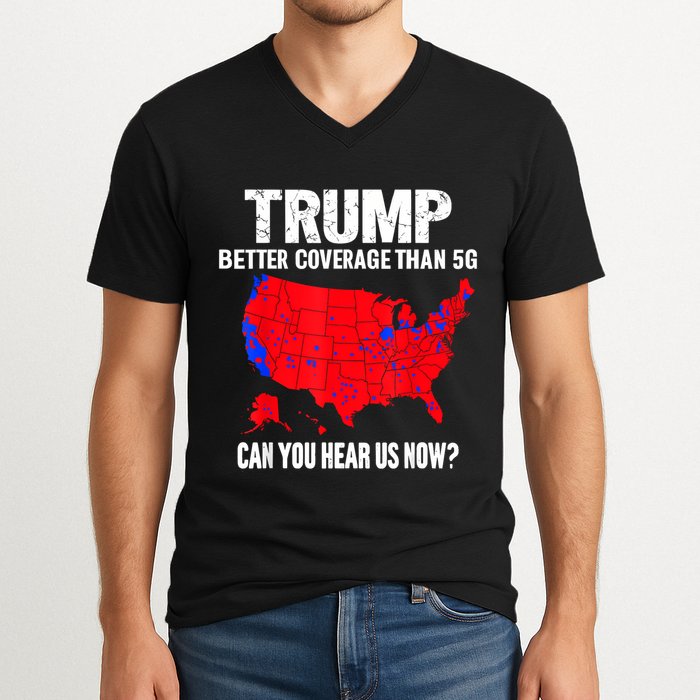 Trump Better Coverage Than 5g Can You Hear Us Now V-Neck T-Shirt