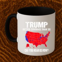 Trump Better Coverage Than 5g Can You Hear Us Now Coffee Mug
