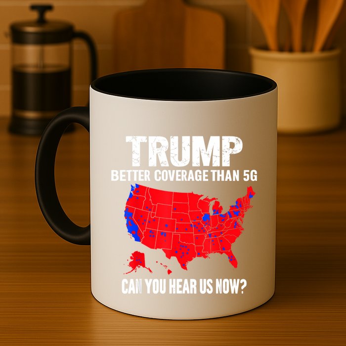 Trump Better Coverage Than 5g Can You Hear Us Now Coffee Mug