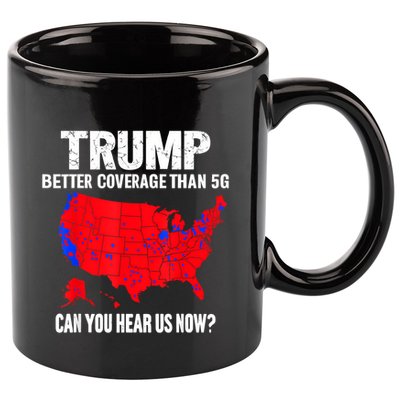 Trump Better Coverage Than 5g Can You Hear Us Now 11oz C Handle Ceramic Mug