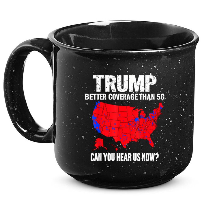 Trump Better Coverage Than 5g Can You Hear Us Now 15oz Campfire Ceramic Mug