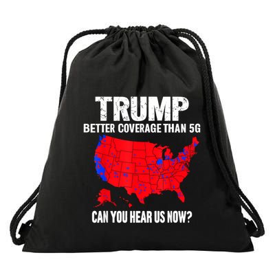 Trump Better Coverage Than 5g Can You Hear Us Now Drawstring Bag