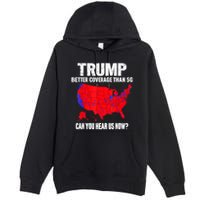 Trump Better Coverage Than 5g Can You Hear Us Now Premium Pullover Hoodie