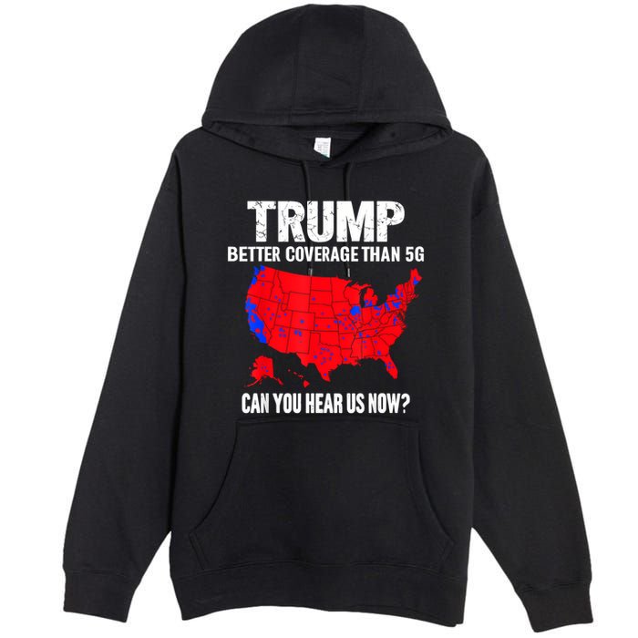Trump Better Coverage Than 5g Can You Hear Us Now Premium Pullover Hoodie