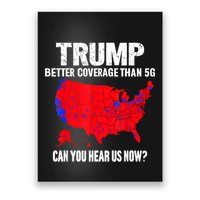 Trump Better Coverage Than 5g Can You Hear Us Now Poster