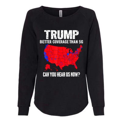 Trump Better Coverage Than 5g Can You Hear Us Now Womens California Wash Sweatshirt