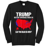 Trump Better Coverage Than 5g Can You Hear Us Now Tall Sweatshirt