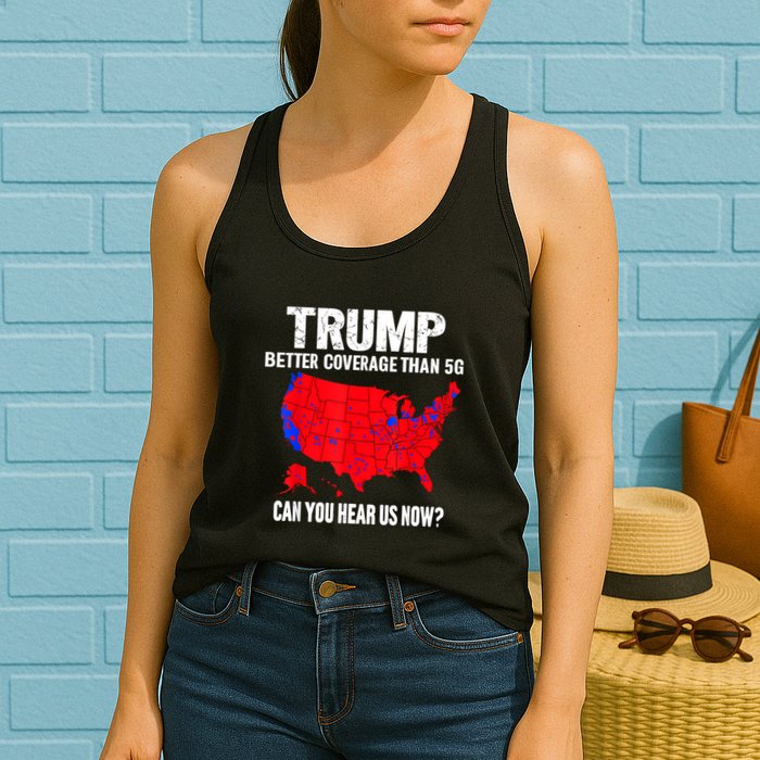 Trump Better Coverage Than 5g Can You Hear Us Now Womens Tank Top
