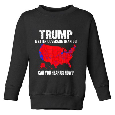 Trump Better Coverage Than 5g Can You Hear Us Now Toddler Sweatshirt