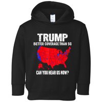 Trump Better Coverage Than 5g Can You Hear Us Now Toddler Hoodie