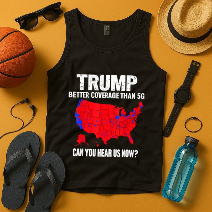 Trump Better Coverage Than 5g Can You Hear Us Now Tank Top