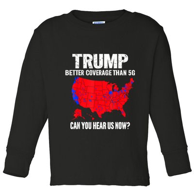 Trump Better Coverage Than 5g Can You Hear Us Now Toddler Long Sleeve Shirt