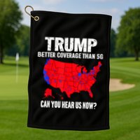 Trump Better Coverage Than 5g Can You Hear Us Now Golf Towel