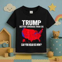 Trump Better Coverage Than 5g Can You Hear Us Now Toddler T-Shirt
