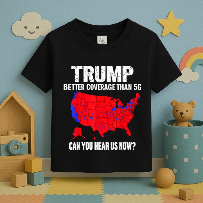 Trump Better Coverage Than 5g Can You Hear Us Now Toddler T-Shirt