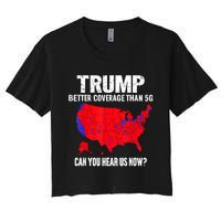 Trump Better Coverage Than 5g Can You Hear Us Now Women's Crop Top Tee