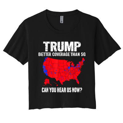 Trump Better Coverage Than 5g Can You Hear Us Now Women's Crop Top Tee