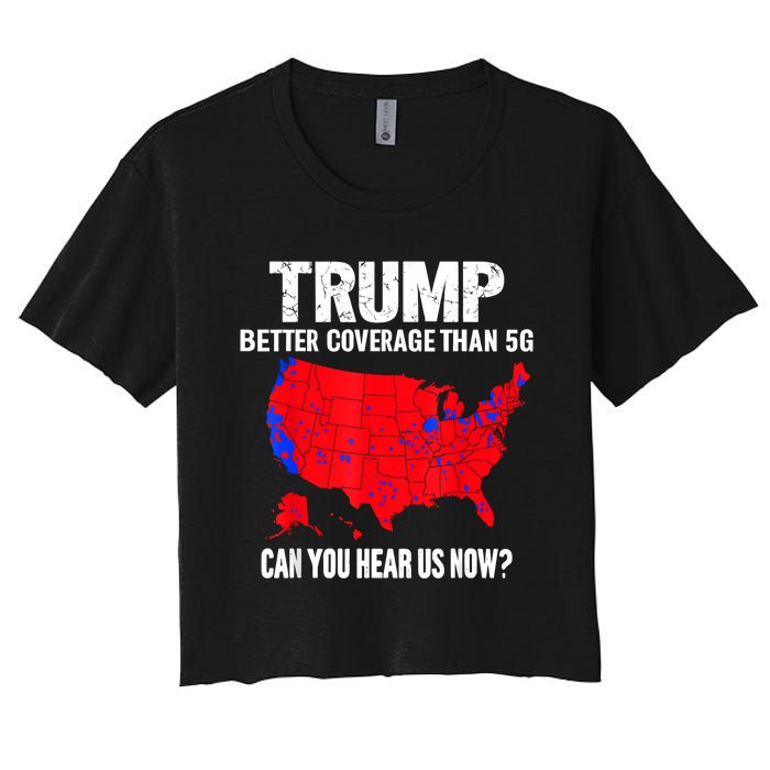 Trump Better Coverage Than 5g Can You Hear Us Now Women's Crop Top Tee