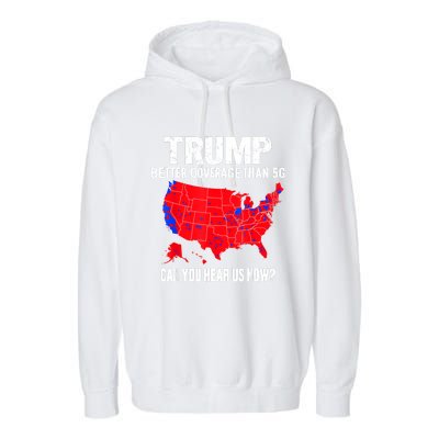 Trump Better Coverage Than 5g Can You Hear Us Now Garment-Dyed Fleece Hoodie