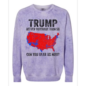 Trump Better Coverage Than 5g Can You Hear Us Now Politics Colorblast Crewneck Sweatshirt