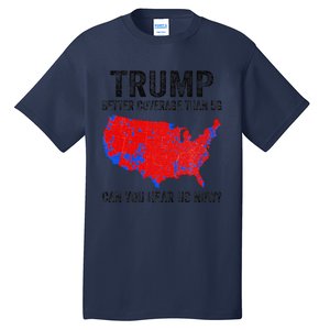 Trump Better Coverage Than 5g Can You Hear Us Now Politics Tall T-Shirt