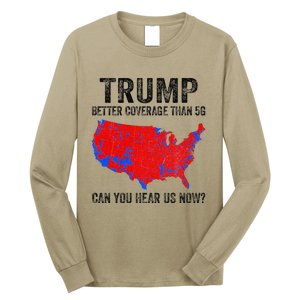 Trump Better Coverage Than 5g Can You Hear Us Now Politics Long Sleeve Shirt