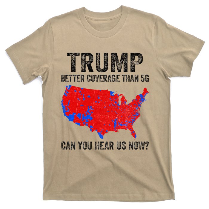 Trump Better Coverage Than 5g Can You Hear Us Now Politics T-Shirt