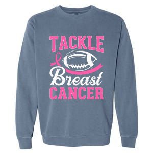 Tackle Breast Cancer Awareness Football Pink Ribbon Garment-Dyed Sweatshirt