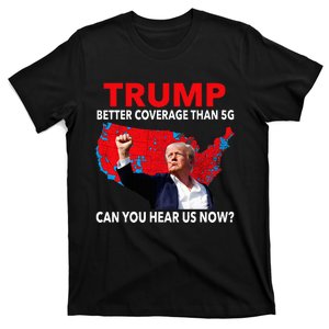 Trump Better Coverage Than 5g Can You Hear Us Now Politics T-Shirt