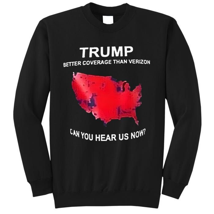 Trump Better Coverage Than Verizon Can You Hear Us Now Sweatshirt