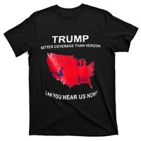 Trump Better Coverage Than Verizon Can You Hear Us Now T-Shirt