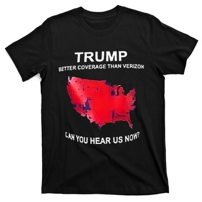 Trump Better Coverage Than Verizon Can You Hear Us Now T-Shirt