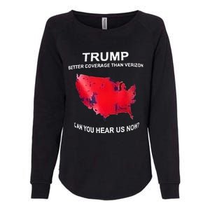 Trump Better Coverage Than Verizon Can You Hear Us Now Womens California Wash Sweatshirt