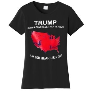 Trump Better Coverage Than Verizon Can You Hear Us Now Women's T-Shirt