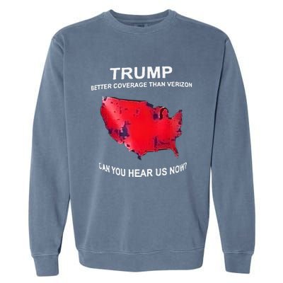 Trump Better Coverage Than Verizon Can You Hear Us Now Garment-Dyed Sweatshirt