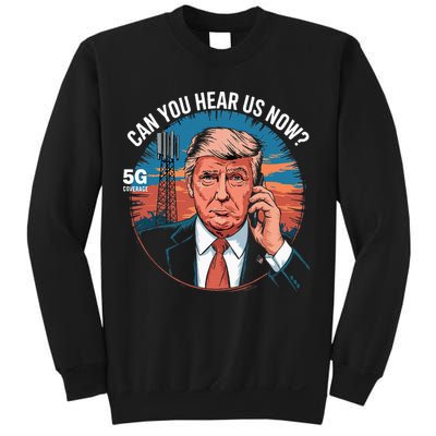 Trump Better Coverage Than 5g Can You Hear Us Now Sweatshirt