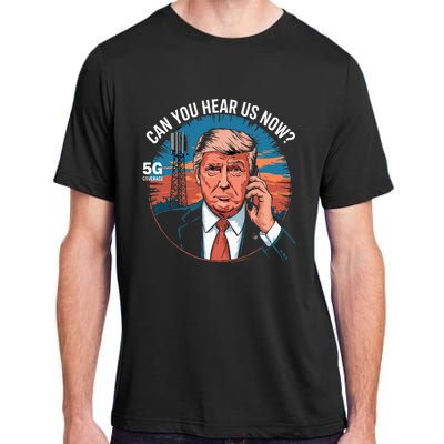 Trump Better Coverage Than 5g Can You Hear Us Now Adult ChromaSoft Performance T-Shirt