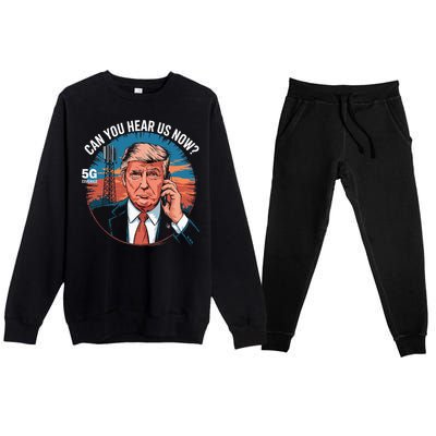 Trump Better Coverage Than 5g Can You Hear Us Now Premium Crewneck Sweatsuit Set