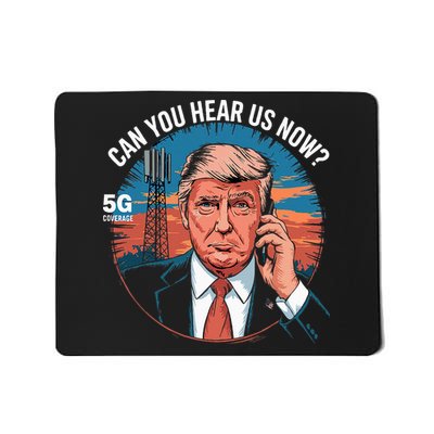 Trump Better Coverage Than 5g Can You Hear Us Now Mousepad