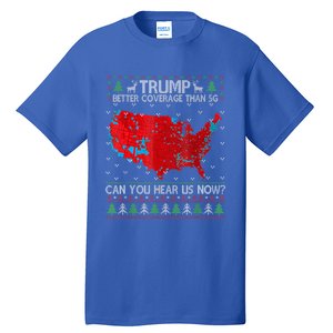 Trump Better Coverage Than 5g Can You Hear Us Now Gift Tall T-Shirt