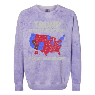 Trump Better Coverage Than 5g Can You Hear Us Now Politics Colorblast Crewneck Sweatshirt