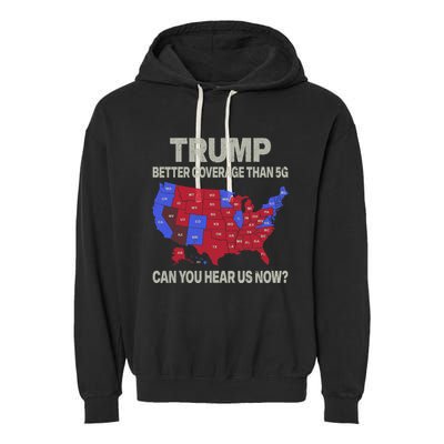 Trump Better Coverage Than 5g Can You Hear Us Now Politics Garment-Dyed Fleece Hoodie