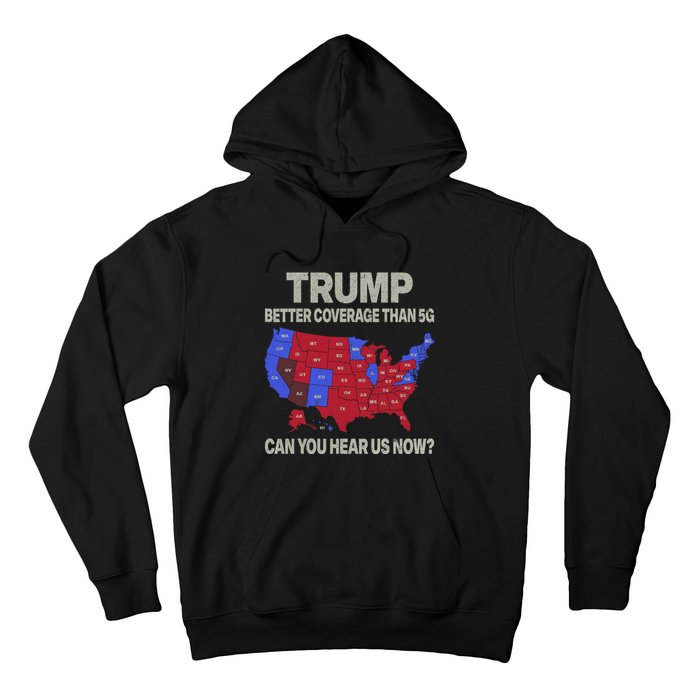 Trump Better Coverage Than 5g Can You Hear Us Now Politics Hoodie