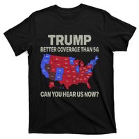 Trump Better Coverage Than 5g Can You Hear Us Now Politics T-Shirt