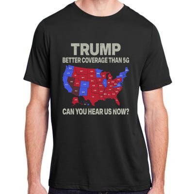 Trump Better Coverage Than 5g Can You Hear Us Now Politics Adult ChromaSoft Performance T-Shirt