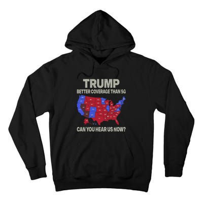 Trump Better Coverage Than 5g Can You Hear Us Now Politics Tall Hoodie